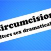 Sticker- Circumcision Alters Sex Dramatically