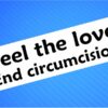 Sticker- Feel The Love End Circumcision