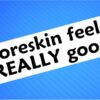 Sticker- Foreskin Feels REALLY Good